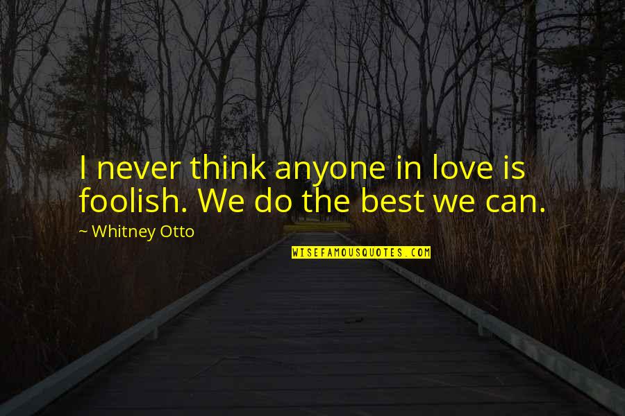 Estiven El Quotes By Whitney Otto: I never think anyone in love is foolish.