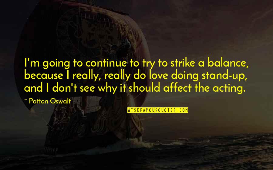 Estivessem Quotes By Patton Oswalt: I'm going to continue to try to strike Estivessem Quotes By Patton Oswalt: I'm going to continue to try to strike