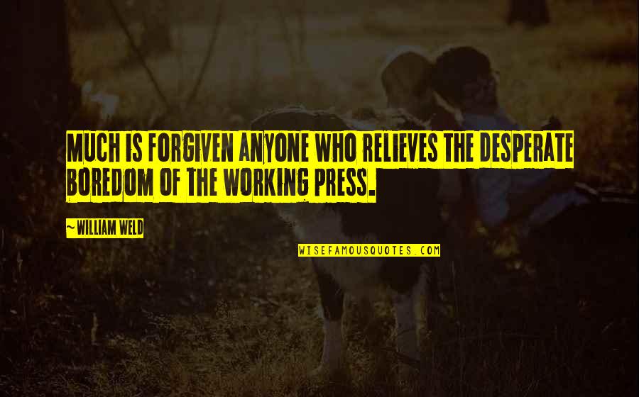 Estlander Quotes By William Weld: Much is forgiven anyone who relieves the desperate