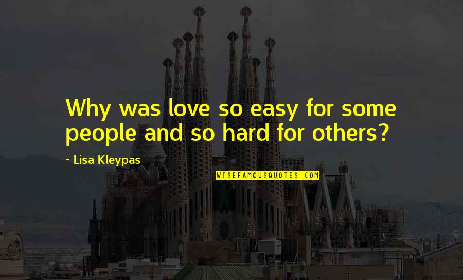 Estleman Stress Quotes By Lisa Kleypas: Why was love so easy for some people Estleman Stress Quotes By Lisa Kleypas: Why was love so easy for some people