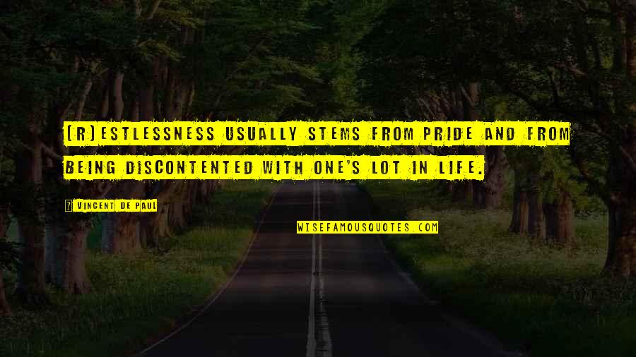 Estlessness Quotes By Vincent De Paul: [R]estlessness usually stems from pride and from being
