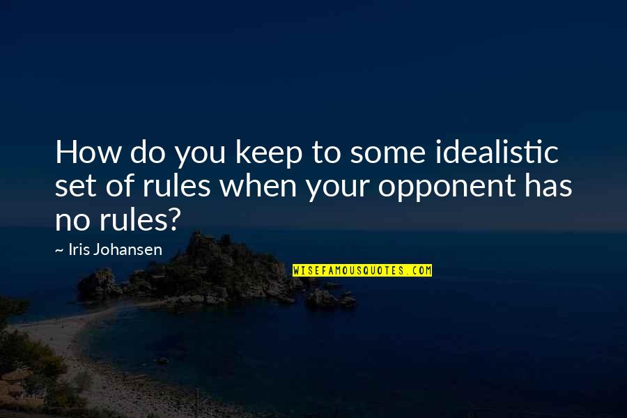 Estlin Quotes By Iris Johansen: How do you keep to some idealistic set