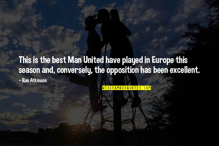 Estlin Quotes By Ron Atkinson: This is the best Man United have played Estlin Quotes By Ron Atkinson: This is the best Man United have played