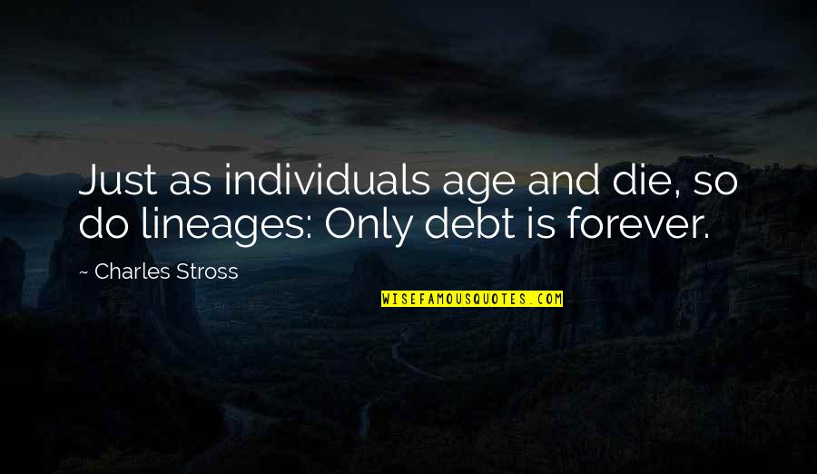 Estnation Quotes By Charles Stross: Just as individuals age and die, so do