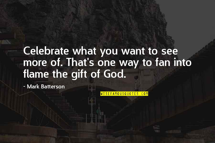 Estocada Quotes By Mark Batterson: Celebrate what you want to see more of.