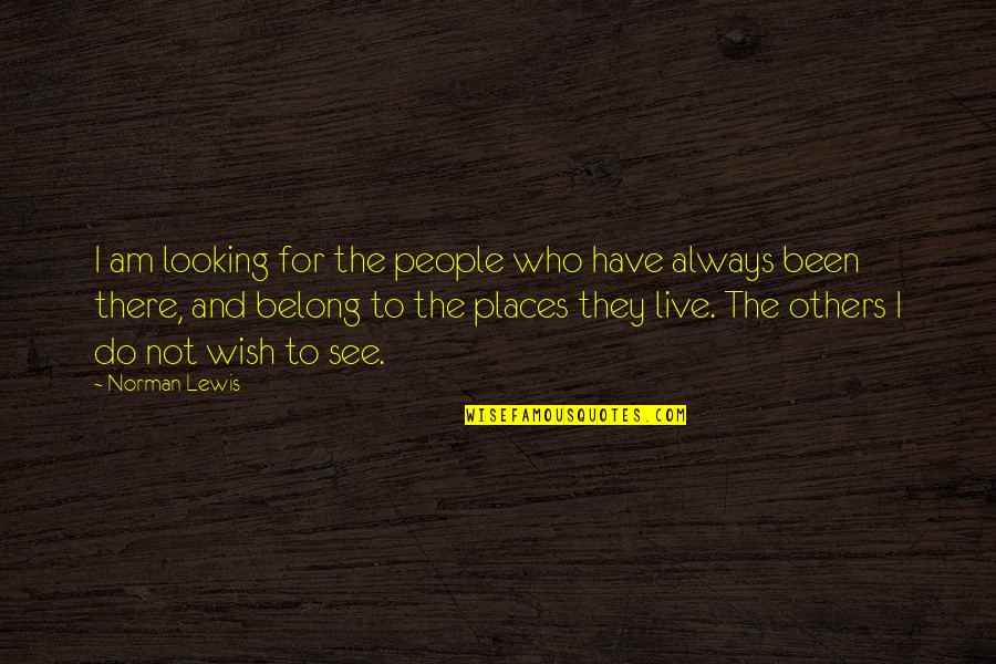 Estoico Rae Quotes By Norman Lewis: I am looking for the people who have