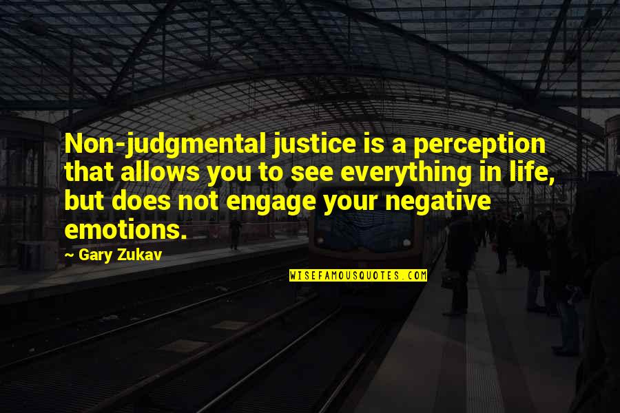 Estomac Quotes By Gary Zukav: Non-judgmental justice is a perception that allows you