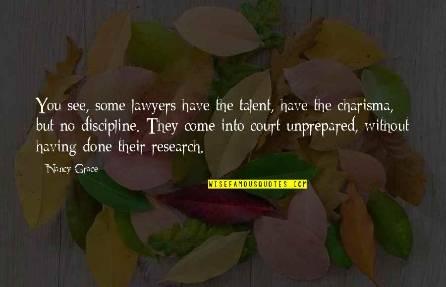 Estomac Quotes By Nancy Grace: You see, some lawyers have the talent, have Estomac Quotes By Nancy Grace: You see, some lawyers have the talent, have