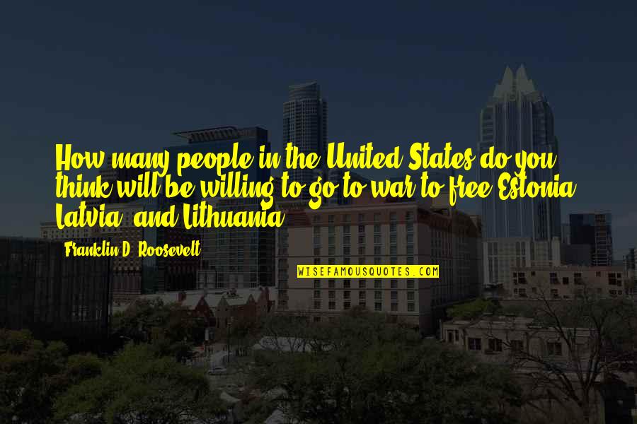 Estonia Quotes By Franklin D. Roosevelt: How many people in the United States do