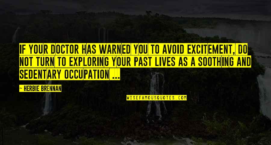 Estonians Quotes By Herbie Brennan: If your doctor has warned you to avoid