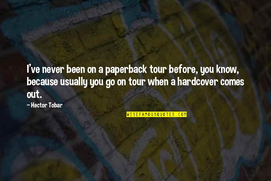 Estorbar Quotes By Hector Tobar: I've never been on a paperback tour before,