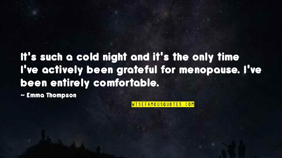 Estorbar Sinonimo Quotes By Emma Thompson: It's such a cold night and it's the