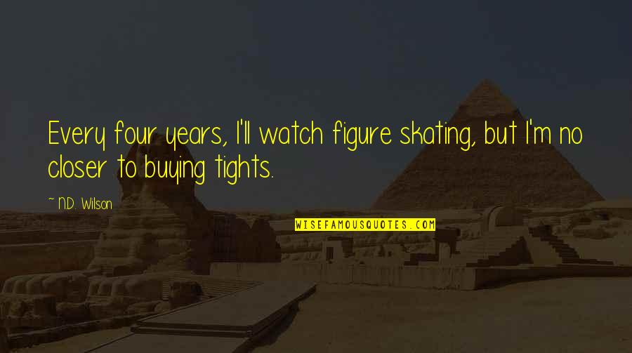 Estorick Gallery Quotes By N.D. Wilson: Every four years, I'll watch figure skating, but