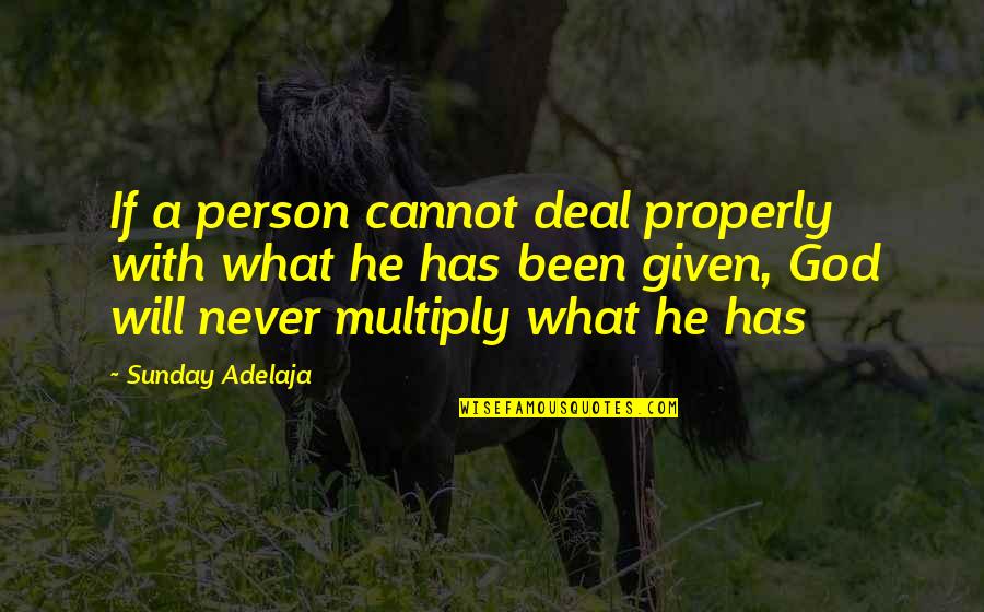 Estorninos Definicion Quotes By Sunday Adelaja: If a person cannot deal properly with what