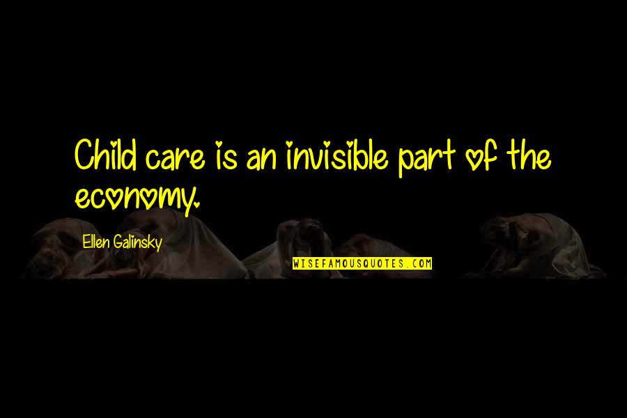Estoy Conjugation Quotes By Ellen Galinsky: Child care is an invisible part of the