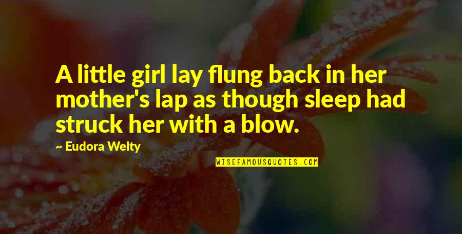 Estoy Contigo Quotes By Eudora Welty: A little girl lay flung back in her Estoy Contigo Quotes By Eudora Welty: A little girl lay flung back in her
