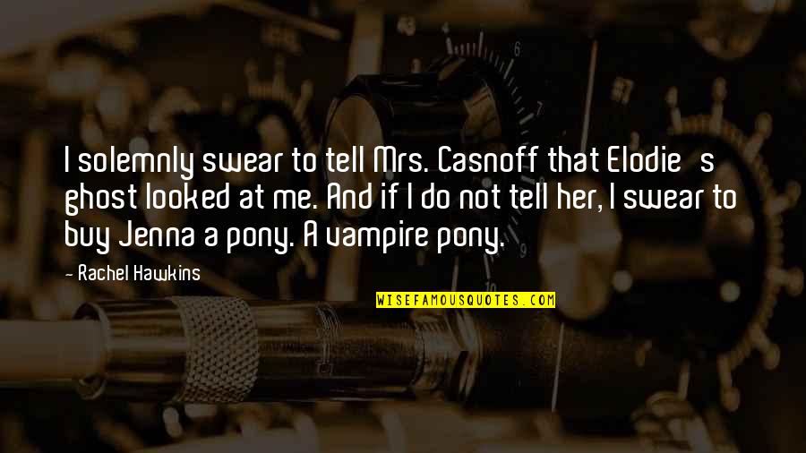 Estoy Enamorado Quotes By Rachel Hawkins: I solemnly swear to tell Mrs. Casnoff that Estoy Enamorado Quotes By Rachel Hawkins: I solemnly swear to tell Mrs. Casnoff that