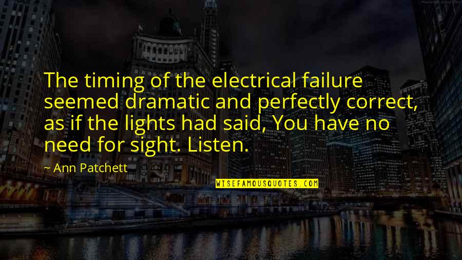 Estoy Feliz Quotes By Ann Patchett: The timing of the electrical failure seemed dramatic