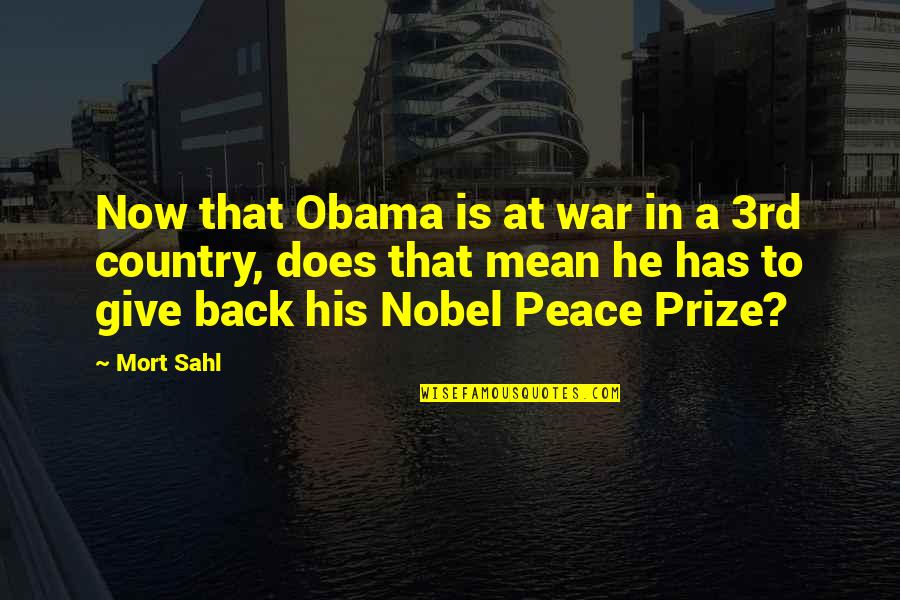 Estoy Pensando En Ti Quotes By Mort Sahl: Now that Obama is at war in a