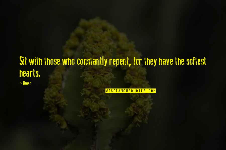 Estoy Triste Quotes By Umar: Sit with those who constantly repent, for they