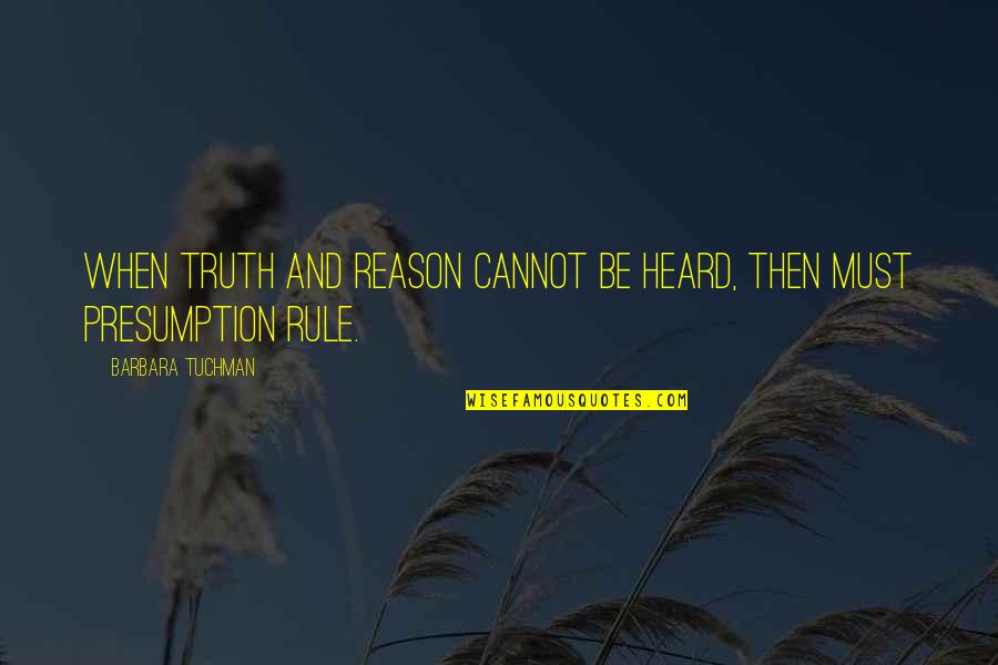 Estradas Carpet Quotes By Barbara Tuchman: When truth and reason cannot be heard, then