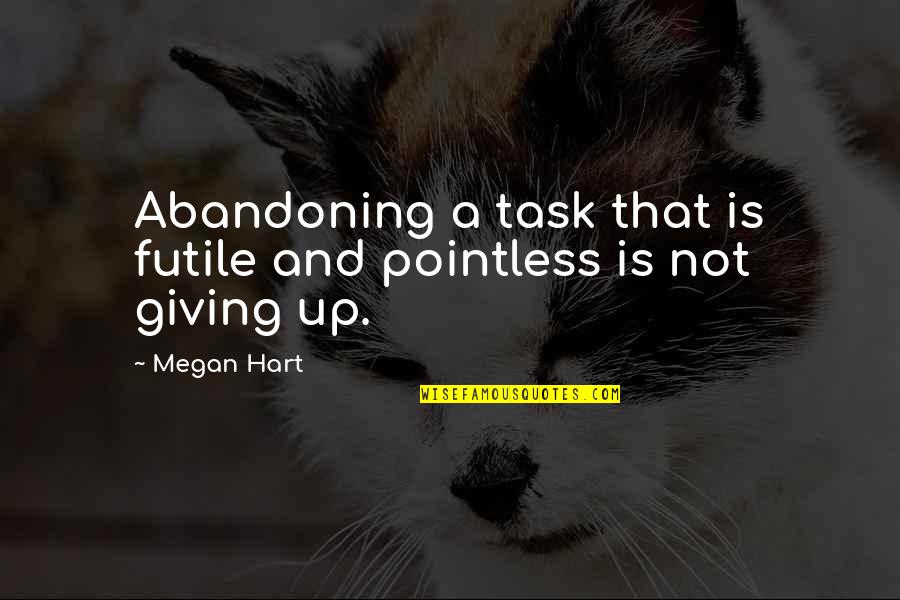 Estradas Carpet Quotes By Megan Hart: Abandoning a task that is futile and pointless