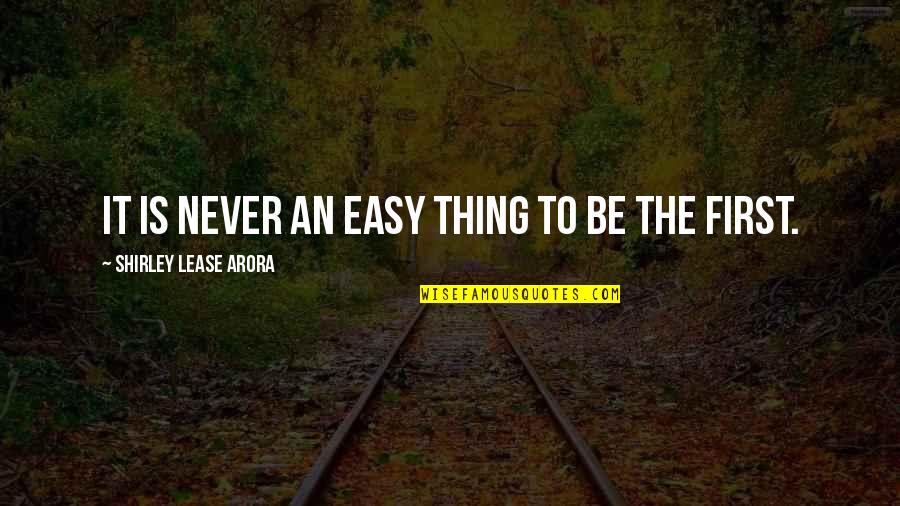 Estragar C4 Quotes By Shirley Lease Arora: It is never an easy thing to be Estragar C4 Quotes By Shirley Lease Arora: It is never an easy thing to be