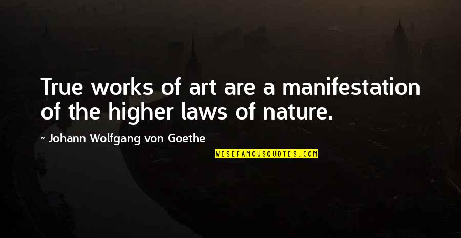 Estragar In English Quotes By Johann Wolfgang Von Goethe: True works of art are a manifestation of