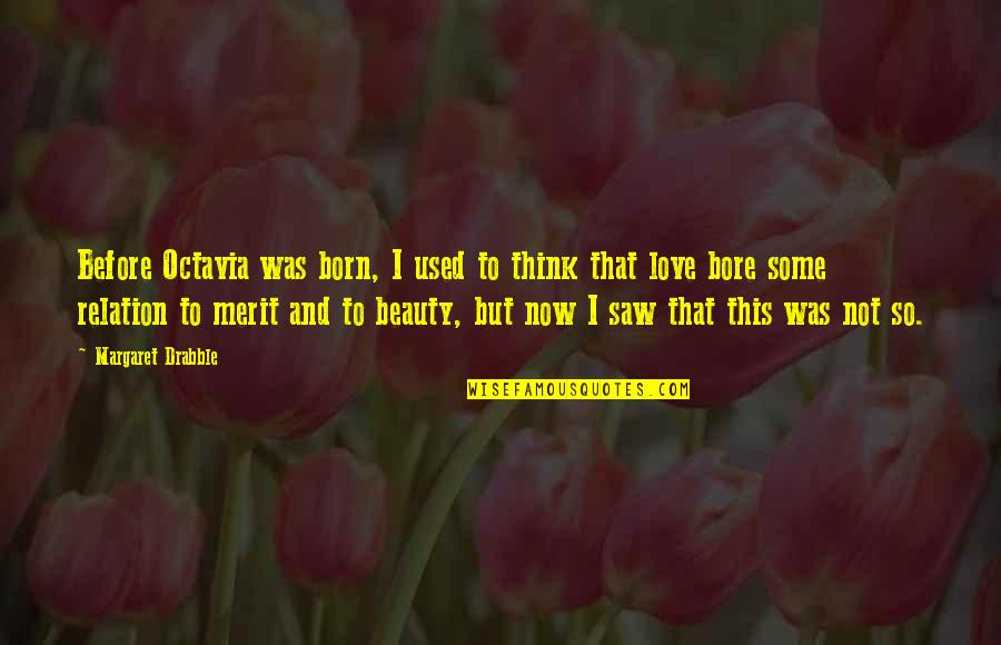Estragone Quotes By Margaret Drabble: Before Octavia was born, I used to think Estragone Quotes By Margaret Drabble: Before Octavia was born, I used to think