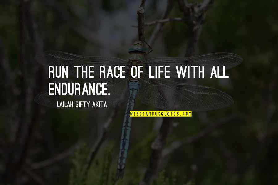 Estragues Quotes By Lailah Gifty Akita: Run the race of life with all endurance.