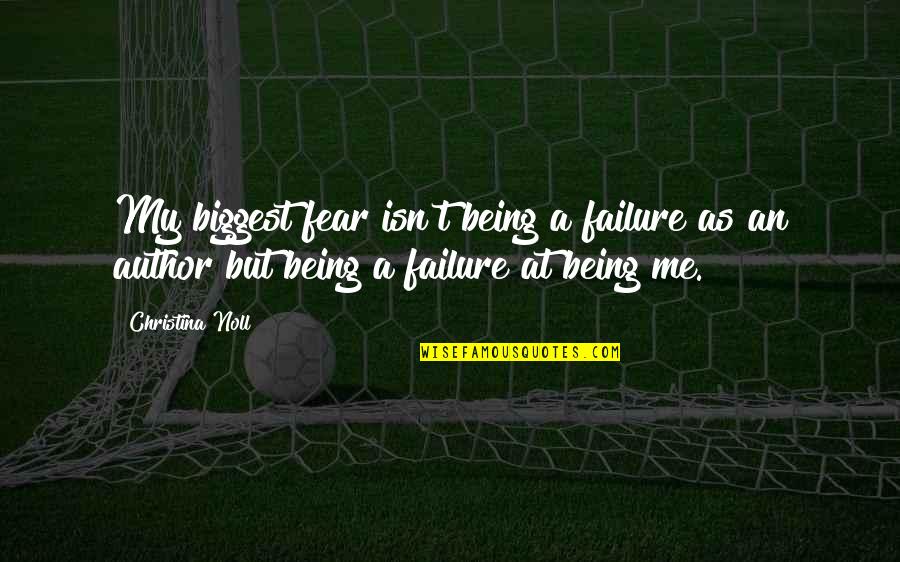 Estraneo Significato Quotes By Christina Noll: My biggest fear isn't being a failure as
