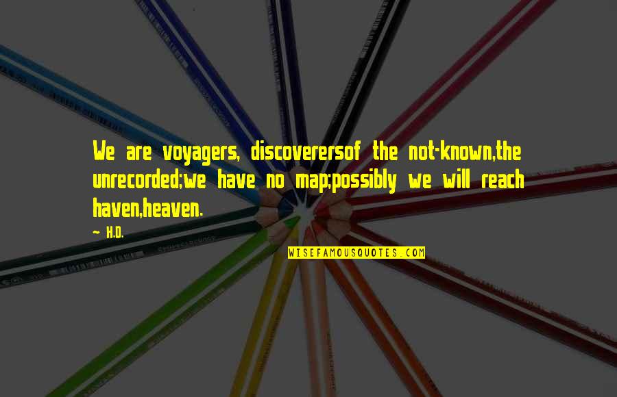 Estranged Father Death Quotes By H.D.: We are voyagers, discoverersof the not-known,the unrecorded;we have