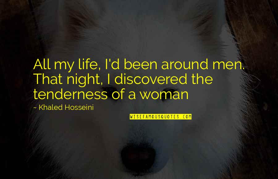 Estranged Sons Quotes By Khaled Hosseini: All my life, I'd been around men. That
