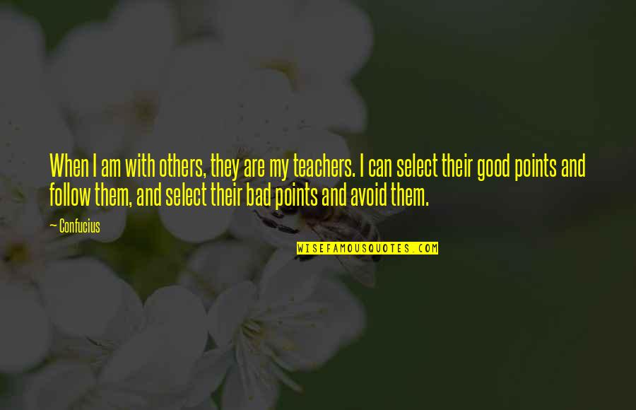 Estrangeiras Quotes By Confucius: When I am with others, they are my Estrangeiras Quotes By Confucius: When I am with others, they are my