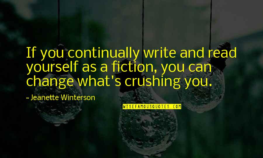 Estrangeiras Quotes By Jeanette Winterson: If you continually write and read yourself as Estrangeiras Quotes By Jeanette Winterson: If you continually write and read yourself as