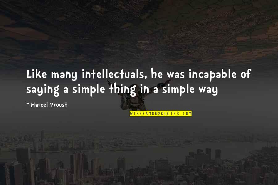 Estrangelo Syriac Quotes By Marcel Proust: Like many intellectuals, he was incapable of saying