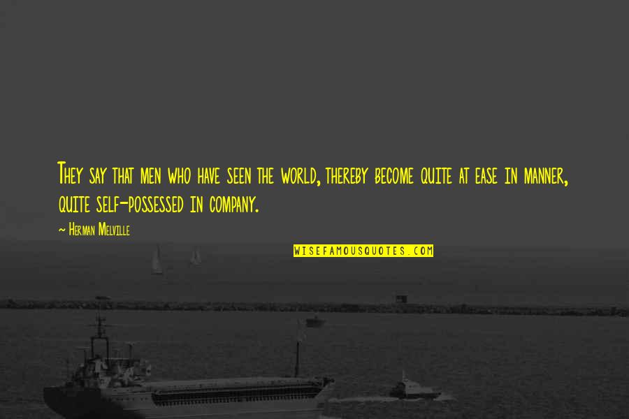 Estranging Quotes By Herman Melville: They say that men who have seen the Estranging Quotes By Herman Melville: They say that men who have seen the