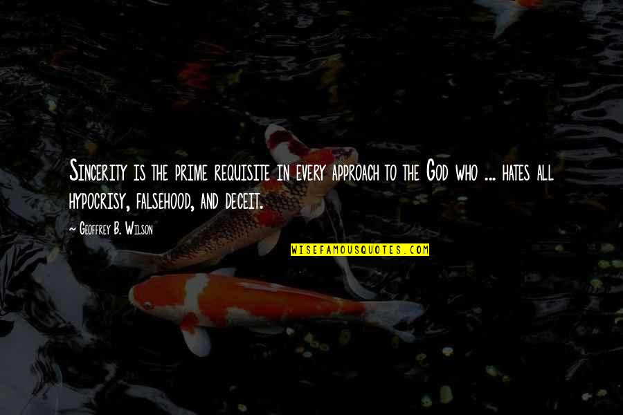Estrangulame Quotes By Geoffrey B. Wilson: Sincerity is the prime requisite in every approach Estrangulame Quotes By Geoffrey B. Wilson: Sincerity is the prime requisite in every approach