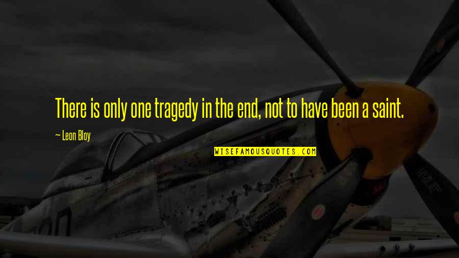 Estranky Quotes By Leon Bloy: There is only one tragedy in the end,