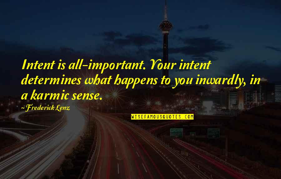 Estrategia Quotes By Frederick Lenz: Intent is all-important. Your intent determines what happens