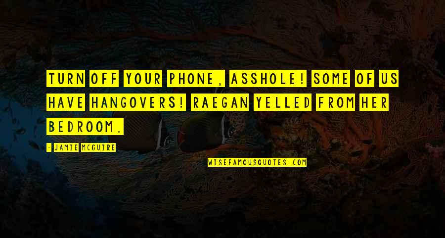 Estrategia Quotes By Jamie McGuire: Turn off your phone, asshole! Some of us