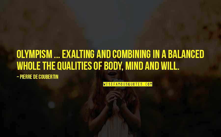 Estrategia Quotes By Pierre De Coubertin: Olympism ... exalting and combining in a balanced