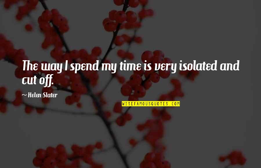 Estrategico En Quotes By Helen Slater: The way I spend my time is very