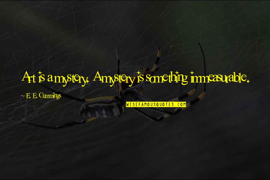 Estratto Casellario Quotes By E. E. Cummings: Art is a mystery. A mystery is something Estratto Casellario Quotes By E. E. Cummings: Art is a mystery. A mystery is something