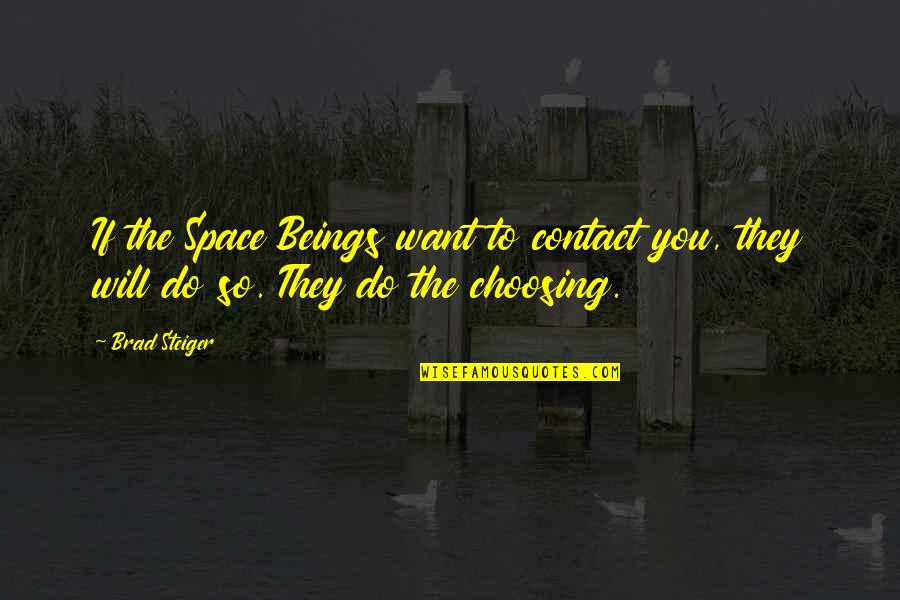 Estre Imiento Tratamiento Quotes By Brad Steiger: If the Space Beings want to contact you,