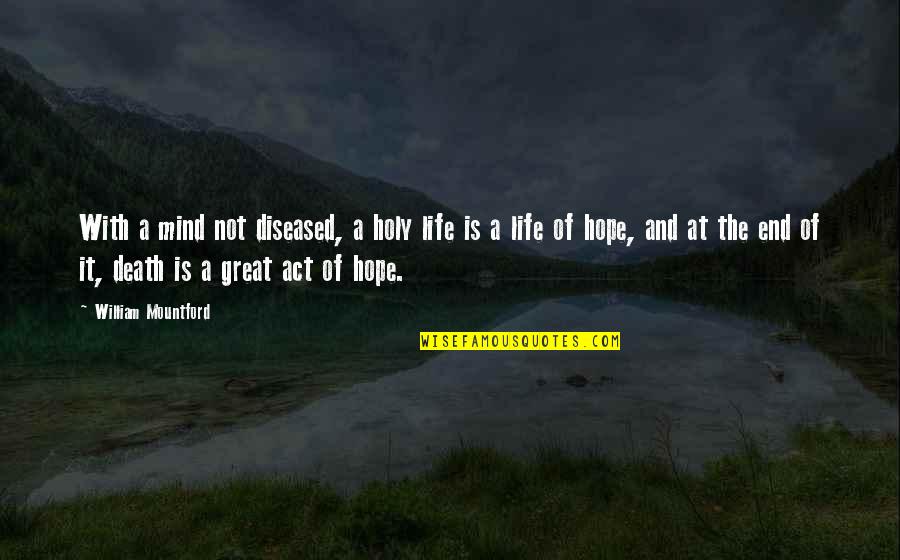 Estrecha Definicion Quotes By William Mountford: With a mind not diseased, a holy life Estrecha Definicion Quotes By William Mountford: With a mind not diseased, a holy life