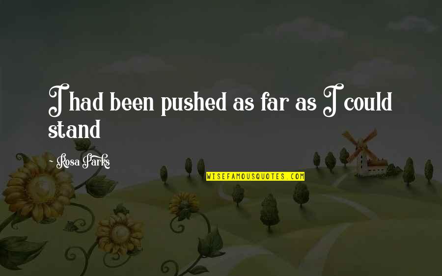 Estrechamiento De La Quotes By Rosa Parks: I had been pushed as far as I Estrechamiento De La Quotes By Rosa Parks: I had been pushed as far as I