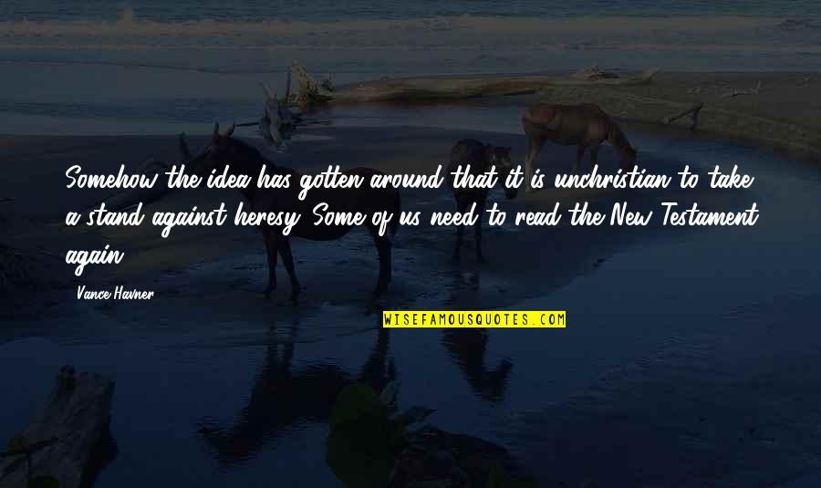 Estrechar Pantalones Quotes By Vance Havner: Somehow the idea has gotten around that it
