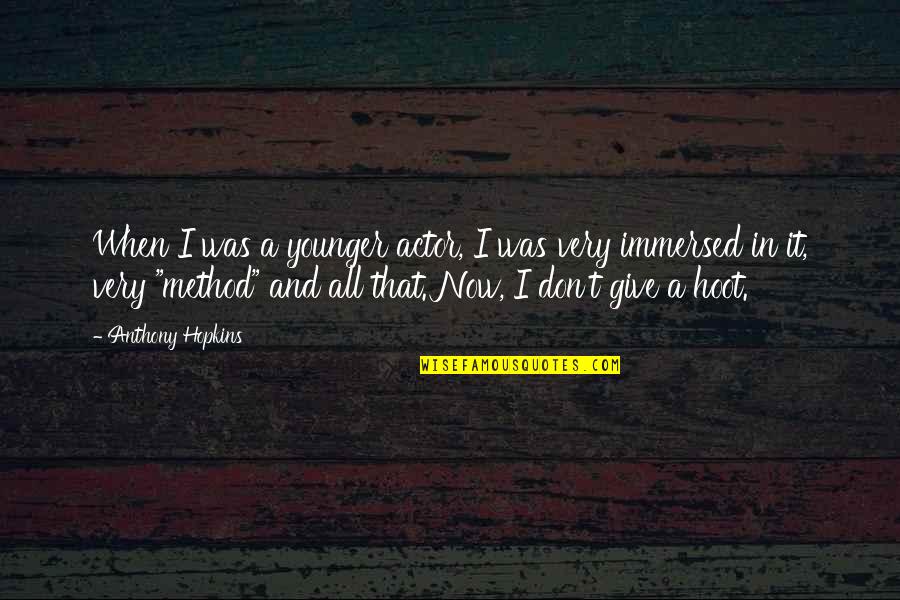 Estrechez Music Videos Quotes By Anthony Hopkins: When I was a younger actor, I was