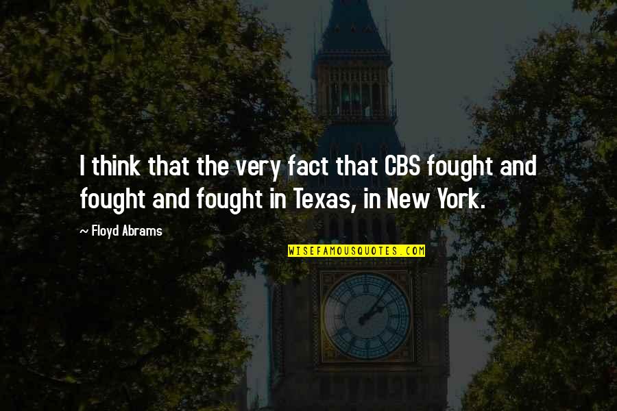 Estrechez Music Videos Quotes By Floyd Abrams: I think that the very fact that CBS